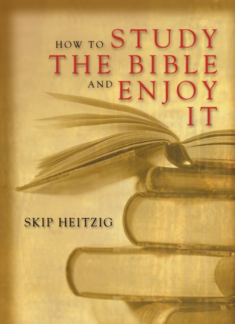 How to Study the Bible and Enjoy It - Skip Heitzig