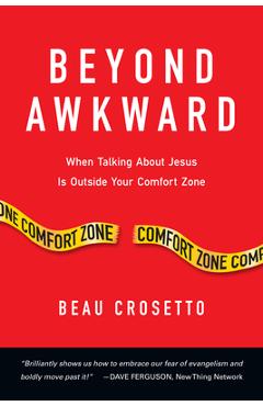 Coperta cărții 'Beyond Awkward: When Talking about Jesus Is Outside Your Comfort Zone - Beau Crosetto'