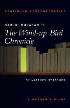 Poza produsului Haruki Murakami's the Wind-Up Bird Chronicle: A Reader's Guide - Matthew Carl Strecher
