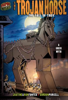 The Trojan Horse: The Fall of Troy [A Greek Myth] - Justine Fontes