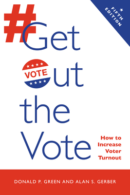 Get Out the Vote: How to Increase Voter Turnout - Donald Green