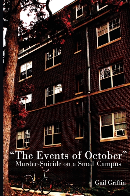 The Events of October: Murder-Suicide on a Small Campus - Gail Griffin