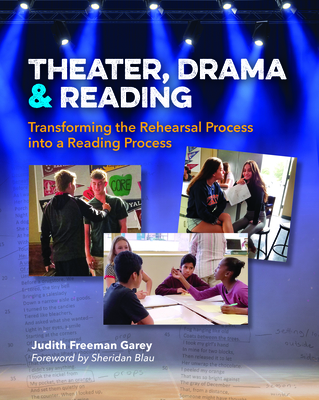 Theater, Drama, and Reading: Transforming the Rehearsal Process Into a Reading Process - Judith Freeman Garey