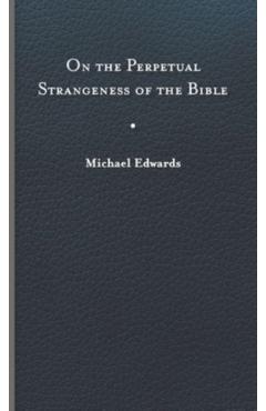 Poza produsului On the Perpetual Strangeness of the Bible - Michael Edwards