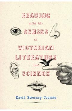 Coperta cărții 'Reading with the Senses in Victorian Literature and Science - David Sweeney Coombs'
