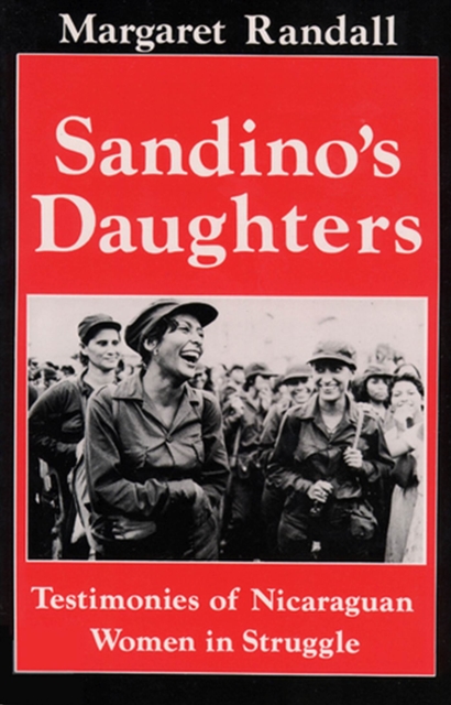 Sandino's Daughters: Testimonies of Nicaraguan Women in Struggle - Margaret Randall