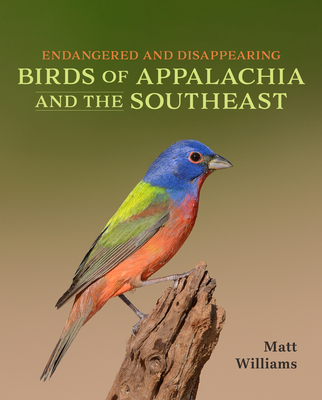 Endangered and Disappearing Birds of Appalachia and the Southeast - Matt Williams