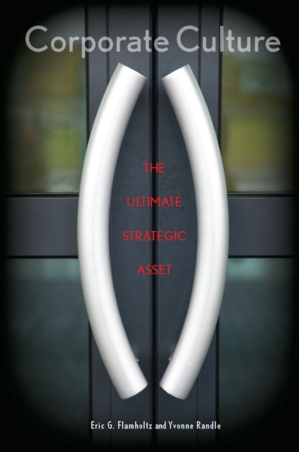 Corporate Culture: The Ultimate Strategic Asset - Eric Flamholtz