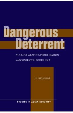Poza produsului Dangerous Deterrent: Nuclear Weapons Proliferation and Conflict in South Asia - S. Paul Kapur