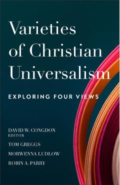 Coperta cărții 'Varieties of Christian Universalism: Exploring Four Views - David W. Congdon'