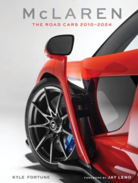 McLaren: The Road Cars, 2010-2024 - Kyle Fortune