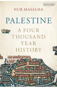 Palestine: A Four Thousand Year History - Nur Masalha