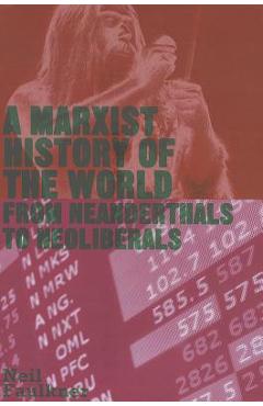 A Marxist History of the World: From Neanderthals to Neoliberals - Neil Faulkner