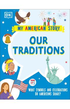 Coperta cărții 'Our Traditions: What Symbols and Celebrations Do Americans Share? - Dk'