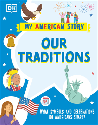 Coperta cărții 'Our Traditions: What Symbols and Celebrations Do Americans Share? - Dk'
