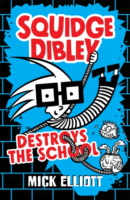 Squidge Dibley Destroys the School - Mick Elliott