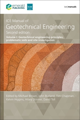 Ice Manual of Geotechnical Engineering Volume 1: Geotechnical Engineering Principles, Problematic Soils and Site Investigation - Tim Chapman