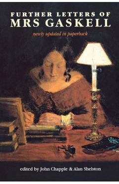 Poza produsului Further Letters of Mrs Gaskell - John Chapple