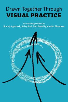 Drawn Together through Visual Practice - Brandy Agerbeck