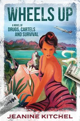 Wheels Up: A Novel of Drugs, Cartels and Survival - Jill Logan