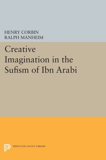 Creative Imagination in the Sufism of Ibn Arabi - Henry Corbin