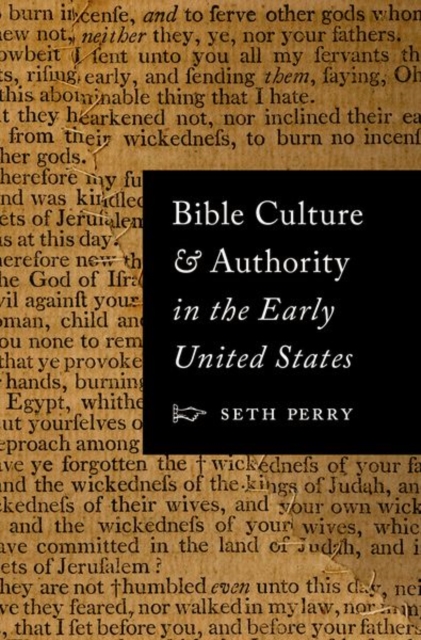 Bible Culture and Authority in the Early United States - Seth Perry