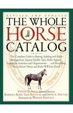 Coperta cărții 'The Whole Horse Catalog: The Complete Guide to Buying, Stabling and Stable Management, Equine Health, Tack, Rider'