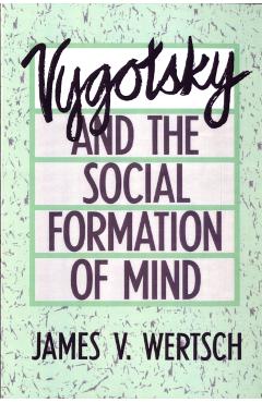 Poza produsului Vygotsky and the Social Formation of Mind - James V. Wertsch