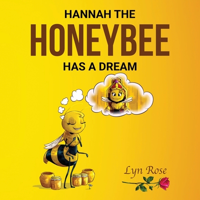 Hannah the Honeybee Has a Dream - Lyn Rose Ram