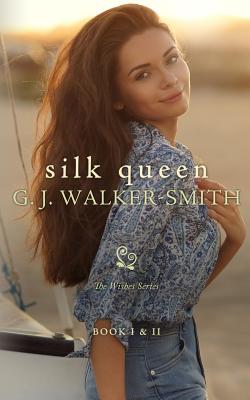 Silk Queen: Book One & Two - G. J. Walker-smith