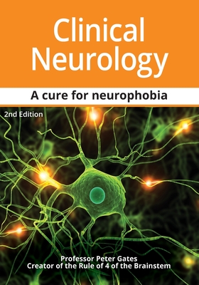 Clinical Neurology A Primer A Cure for Neurophobia - Peter C. Gates