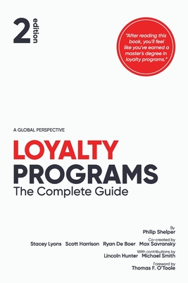 Loyalty Programs: The Complete Guide (2nd Edition) - Philip Shelper