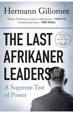 Poza produsului The Last Afrikaner Leaders: A Supreme Test of Power - Hermann Giliomee