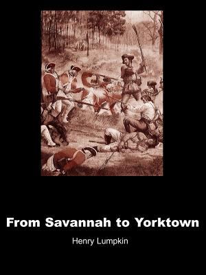 Coperta cărții 'From Savannah to Yorktown: The American Revolution in the South - Henry Lumpkin'