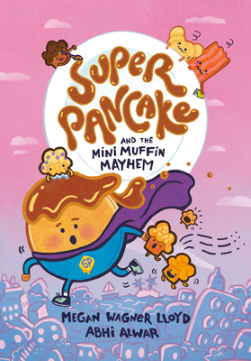 Super Pancake and the Mini Muffin Mayhem: (A Graphic Novel) - Megan Wagner Lloyd