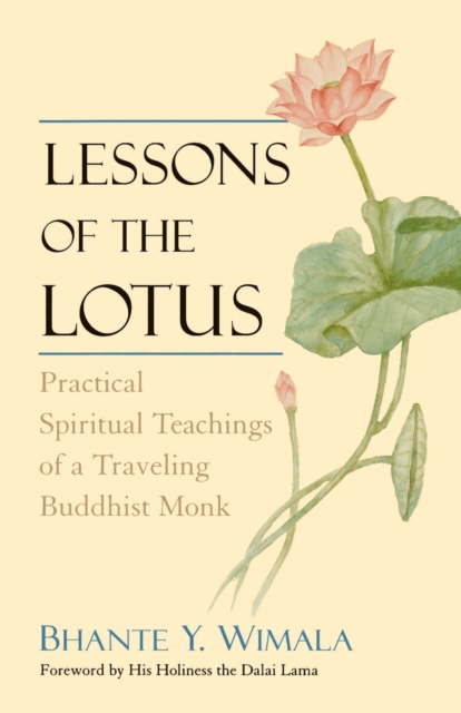 Lessons of the Lotus: Practical Spiritual Teachings of a Traveling Buddhist Monk - Bhante Y. Wimala