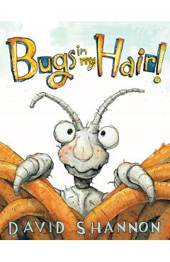 Coperta cărții 'Bugs in My Hair! - David Shannon'