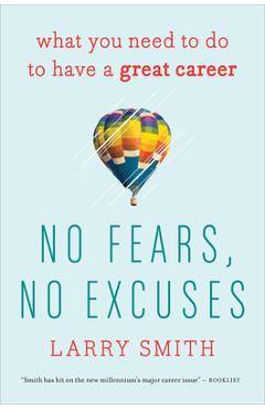 Coperta cărții 'No Fears, No Excuses: What You Need to Do to Have a Great Career - Larry Smith'