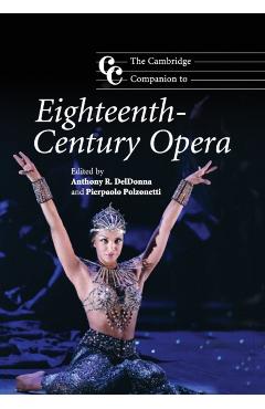 Poza produsului The Cambridge Companion to Eighteenth-Century Opera - Anthony R. Deldonna