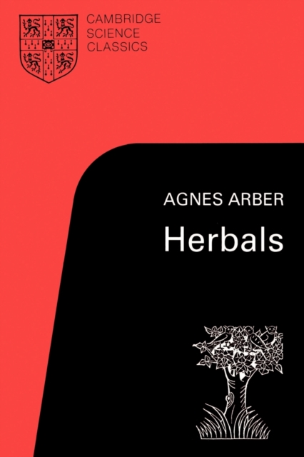 Herbals: Their Origin and Evolution, a Chapter in the History of Botany 1470-1670 - Agnes Arber