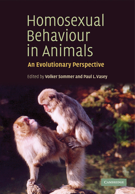 Homosexual Behaviour in Animals: An Evolutionary Perspective - Volker Sommer