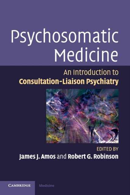 Psychosomatic Medicine: An Introduction to Consultation-Liaison Psychiatry - James J. Amos