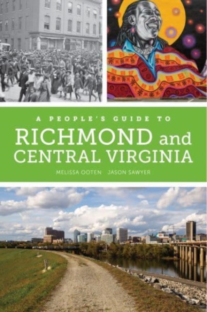 A People's Guide to Richmond and Central Virginia: Volume 6 - Melissa Dawn Ooten