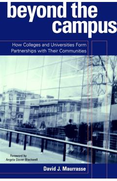 Coperta cărții 'Beyond the Campus: How Colleges and Universities Form Partnerships with their Communities - David J. Maurrasse'