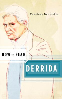 How to Read Derrida - Penelope Deutscher