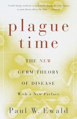 Plague Time: The New Germ Theory of Disease - Paul Ewald
