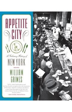 Coperta cărții 'Appetite City: A Culinary History of New York - William Grimes'