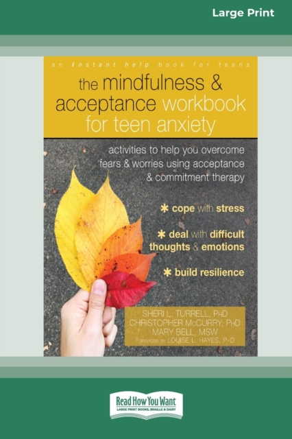 The Mindfulness and Acceptance Workbook for Teen Anxiety: Activities to Help You Overcome Fears and Worries Using Acceptance and Commitment Therapy (1 - Sheri L. Turrell