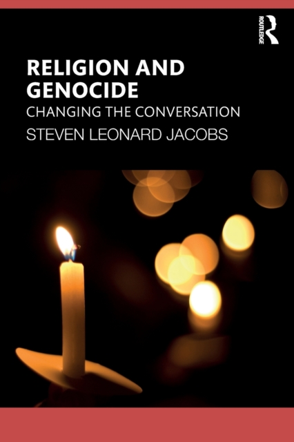 Religion and Genocide: Changing the Conversation - Steven Leonard Jacobs