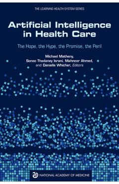 Coperta cărții 'Artificial Intelligence in Health Care: The Hope, the Hype, the Promise, the Peril - National Academy Of Medicine'